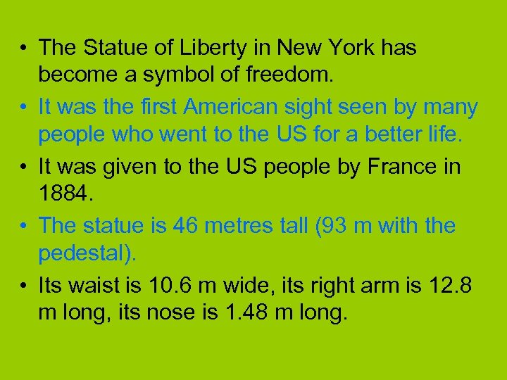  • The Statue of Liberty in New York has become a symbol of