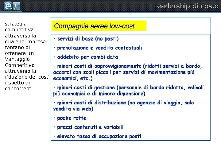 Leadership di costo strategia competitiva attraverso la quale le imprese tentano di ottenere un