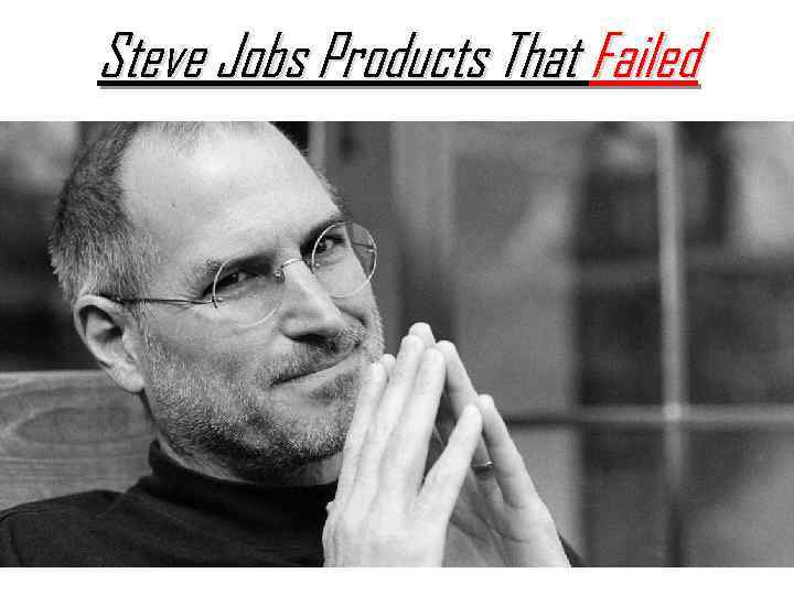 Steve Jobs Products That Failed 