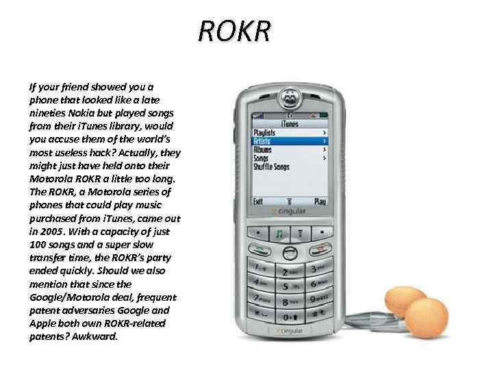 ROKR If your friend showed you a phone that looked like a late nineties