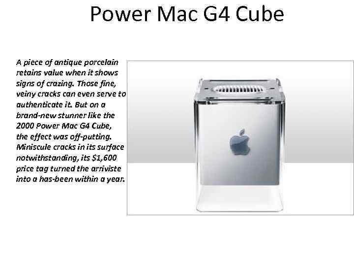 Power Mac G 4 Cube A piece of antique porcelain retains value when it