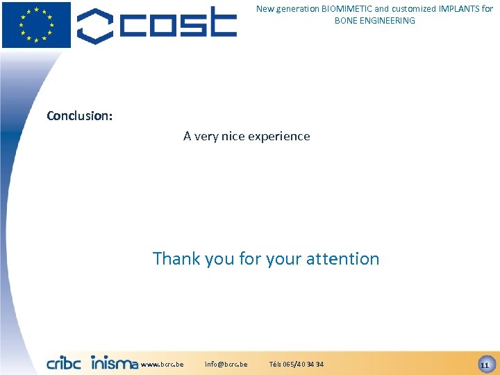 New generation BIOMIMETIC and customized IMPLANTS for BONE ENGINEERING Conclusion: A very nice experience