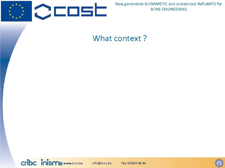 New generation BIOMIMETIC and customized IMPLANTS for BONE ENGINEERING What context ? www. bcrc.
