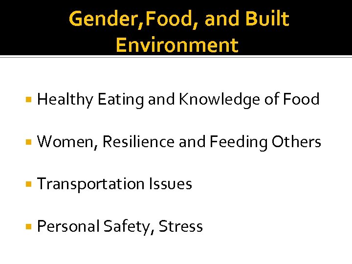 Gender, Food, and Built Environment Healthy Eating and Knowledge of Food Women, Resilience and