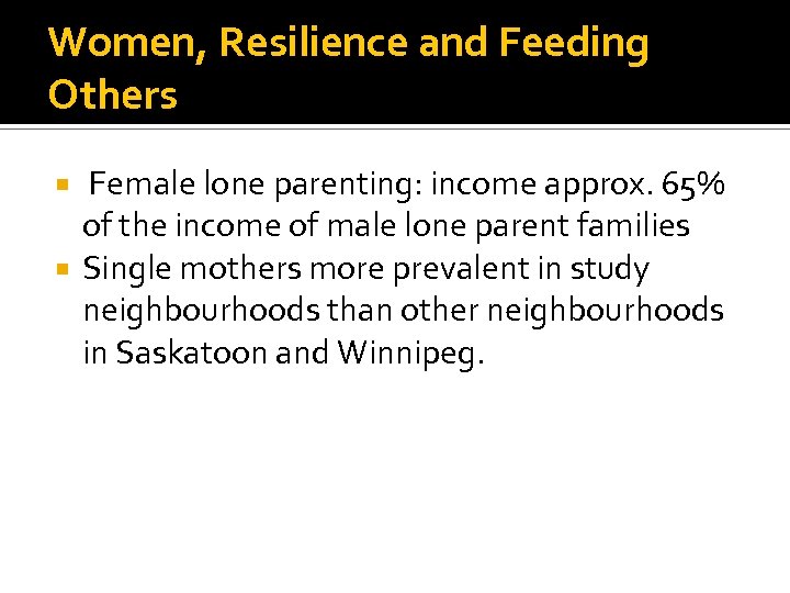 Women, Resilience and Feeding Others Female lone parenting: income approx. 65% of the income