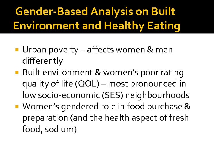 Gender-Based Analysis on Built Environment and Healthy Eating Urban poverty – affects women &