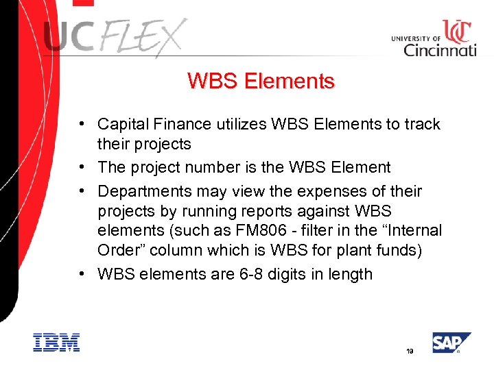 WBS Elements • Capital Finance utilizes WBS Elements to track their projects • The