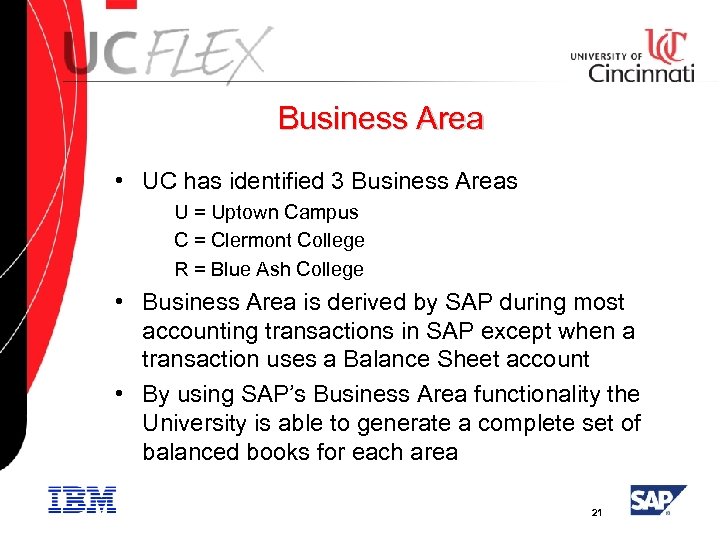 Business Area • UC has identified 3 Business Areas U = Uptown Campus C