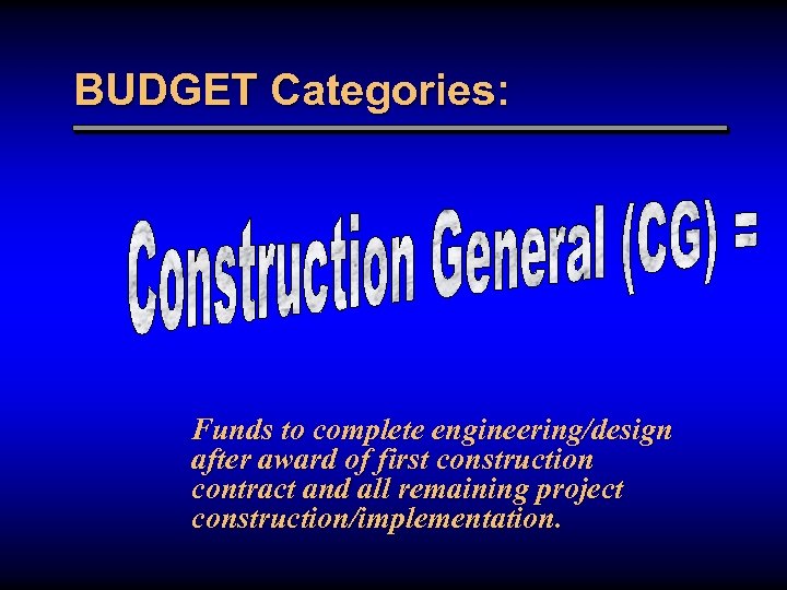 BUDGET Categories: Funds to complete engineering/design after award of first construction contract and all