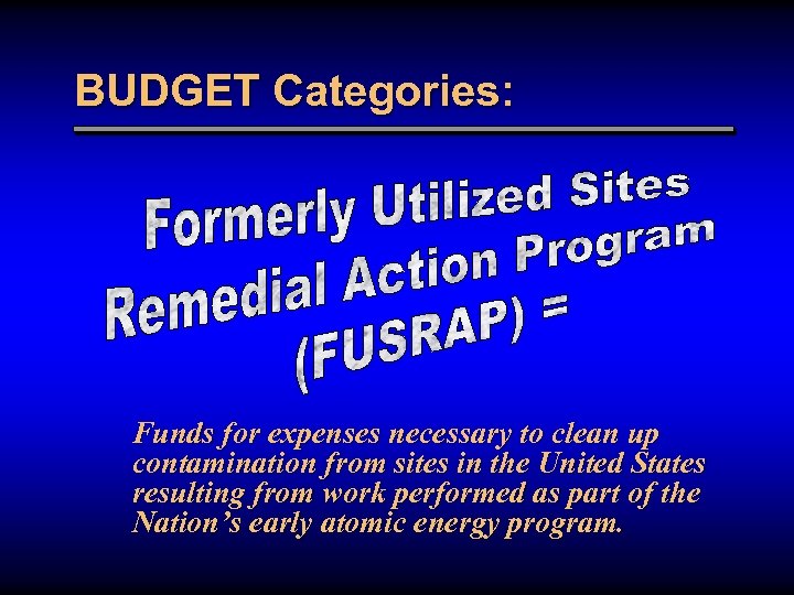 BUDGET Categories: Funds for expenses necessary to clean up contamination from sites in the