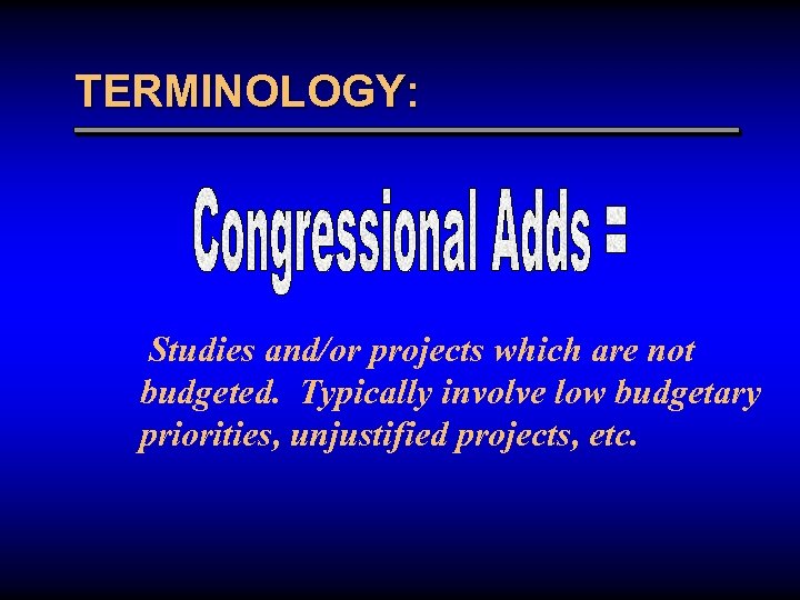 TERMINOLOGY: Studies and/or projects which are not budgeted. Typically involve low budgetary priorities, unjustified
