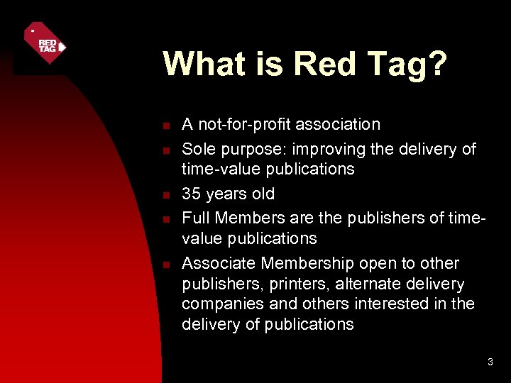What is Red Tag? n n n A not-for-profit association Sole purpose: improving the
