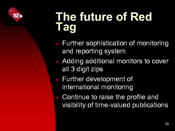 The future of Red Tag n n Further sophistication of monitoring and reporting system