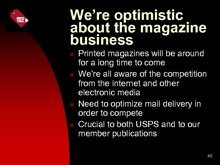 We’re optimistic about the magazine business n n Printed magazines will be around for