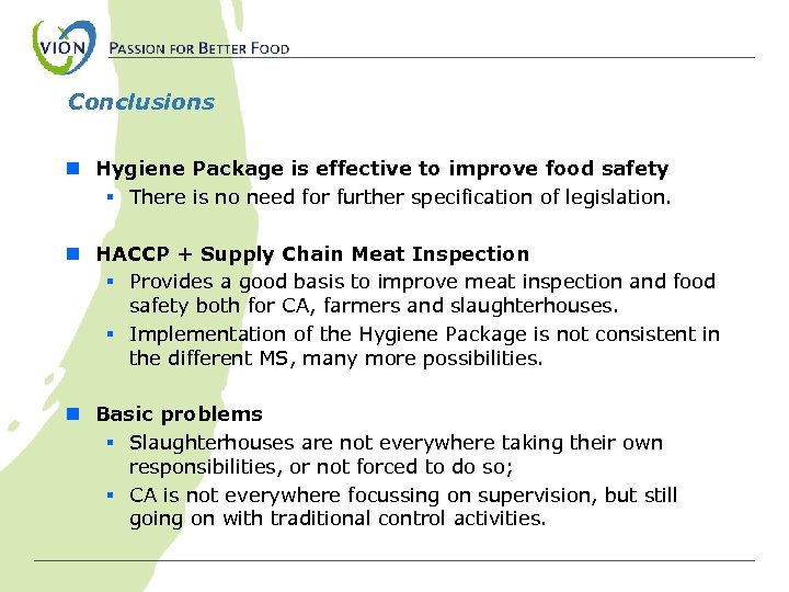 Conclusions n Hygiene Package is effective to improve food safety § There is no