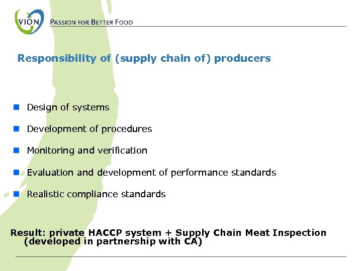 Responsibility of (supply chain of) producers n Design of systems n Development of procedures