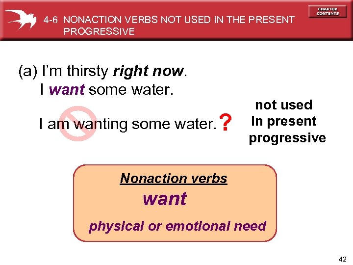 4 -6 NONACTION VERBS NOT USED IN THE PRESENT PROGRESSIVE (a) I’m thirsty right