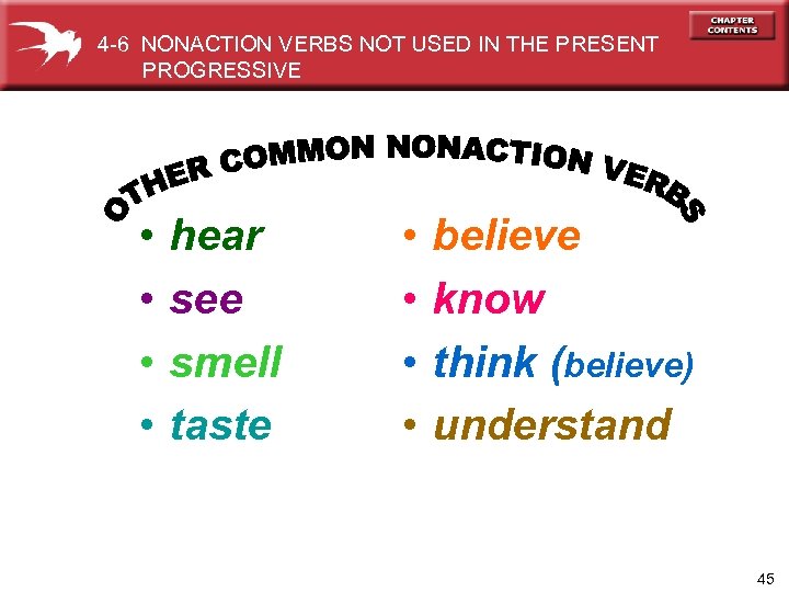 4 -6 NONACTION VERBS NOT USED IN THE PRESENT PROGRESSIVE • • hear see