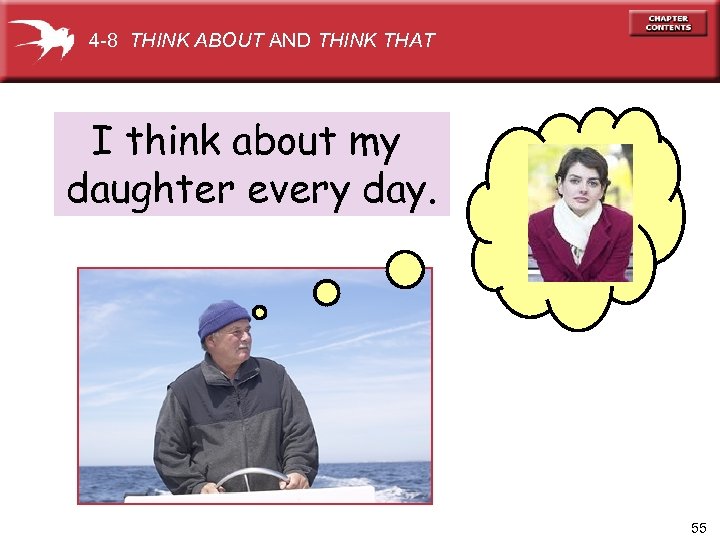 4 -8 THINK ABOUT AND THINK THAT I think about my daughter every day.