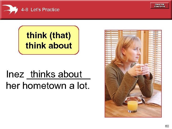 4 -8 Let’s Practice think (that) think about Inez ______ thinks about her hometown
