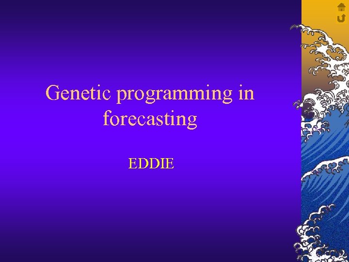 Genetic programming in forecasting EDDIE 