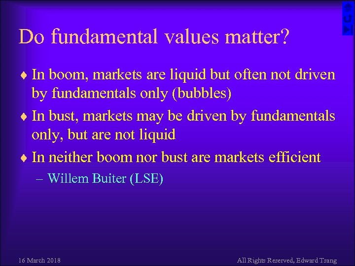 Do fundamental values matter? ¨ In boom, markets are liquid but often not driven