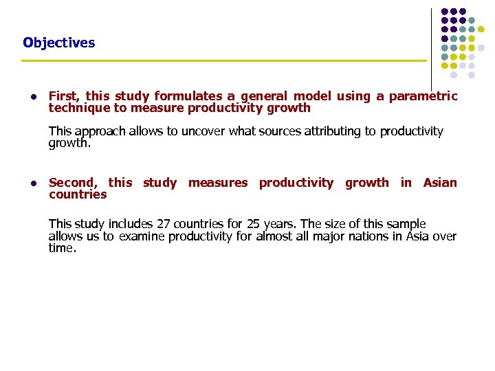 Objectives l First, this study formulates a general model using a parametric technique to