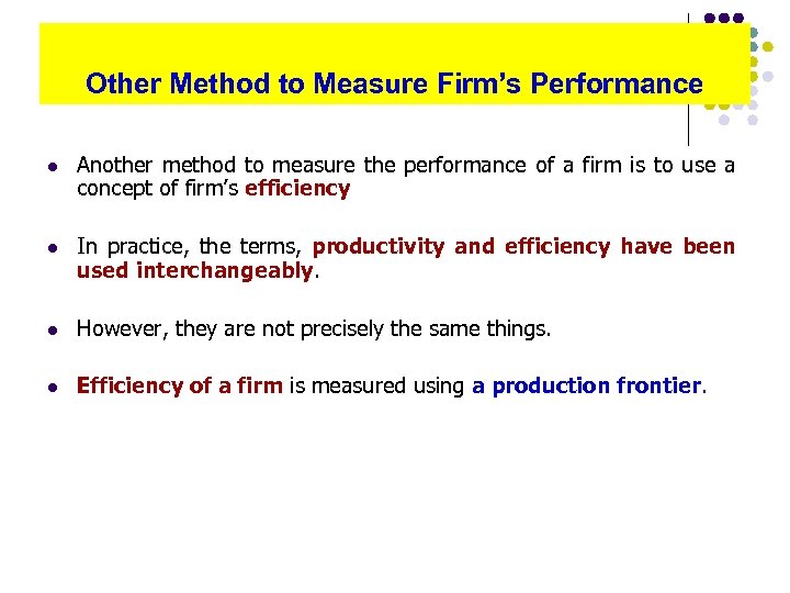Other Method to Measure Firm’s Performance l Another method to measure the performance of