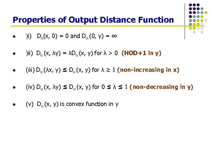 Properties of Output Distance Function l )i) Do(x, 0) = 0 and Do (0,