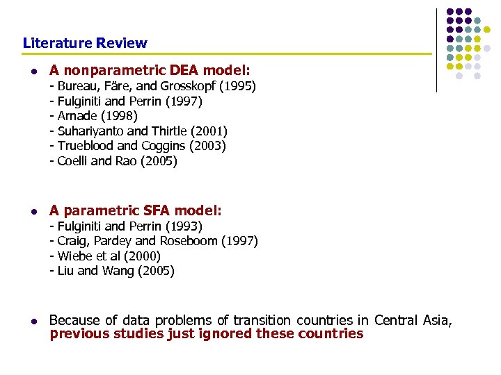 Literature Review l A nonparametric DEA model: - l A parametric SFA model: -