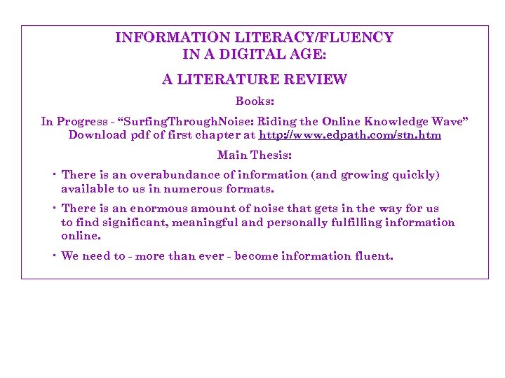 INFORMATION LITERACY/FLUENCY IN A DIGITAL AGE: A LITERATURE REVIEW Books: In Progress - “Surfing.