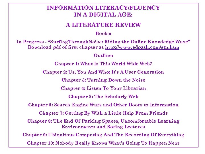 INFORMATION LITERACY/FLUENCY IN A DIGITAL AGE: A LITERATURE REVIEW Books: In Progress - “Surfing.