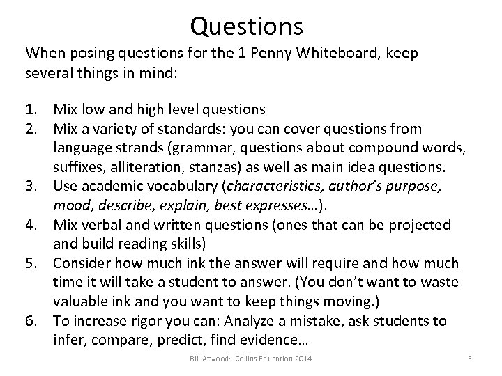 Questions When posing questions for the 1 Penny Whiteboard, keep several things in mind: