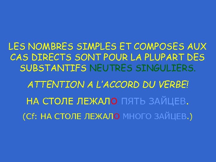 LES NOMBRES SIMPLES ET COMPOSES AUX CAS DIRECTS SONT POUR LA PLUPART DES SUBSTANTIFS