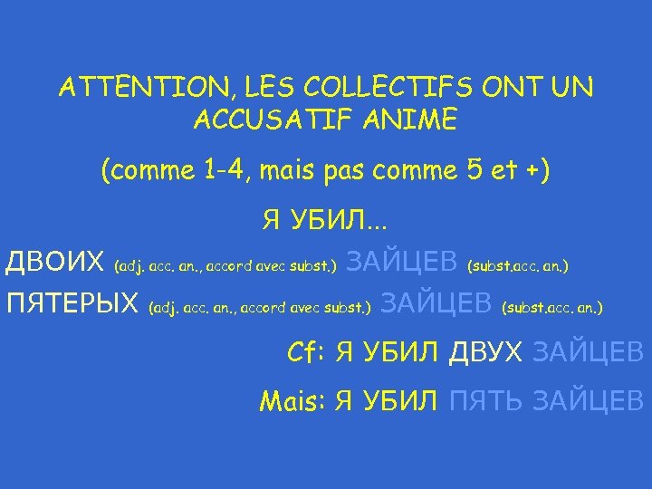 ATTENTION, LES COLLECTIFS ONT UN ACCUSATIF ANIME (comme 1 -4, mais pas comme 5