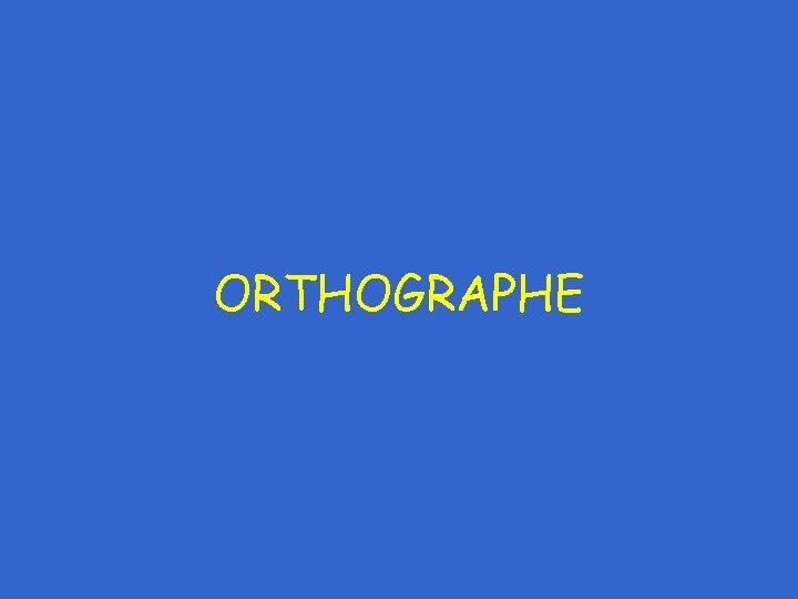 ORTHOGRAPHE 