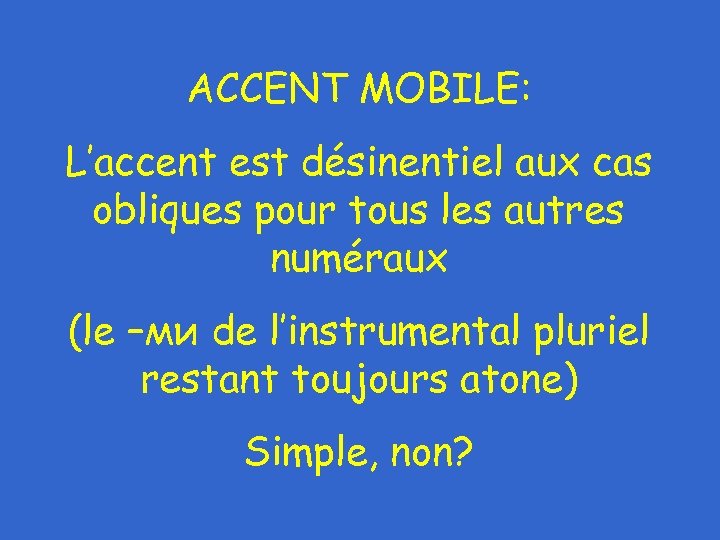ACCENT MOBILE: L’accent est désinentiel aux cas obliques pour tous les autres numéraux (le
