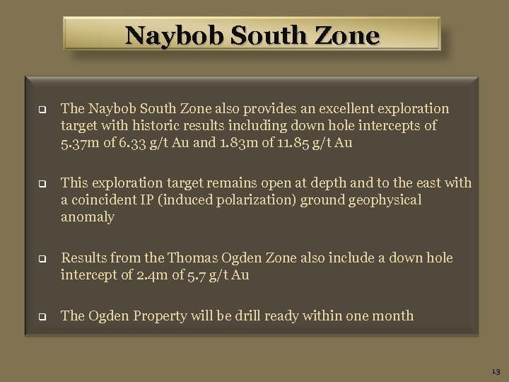 Naybob South Zone q The Naybob South Zone also provides an excellent exploration target