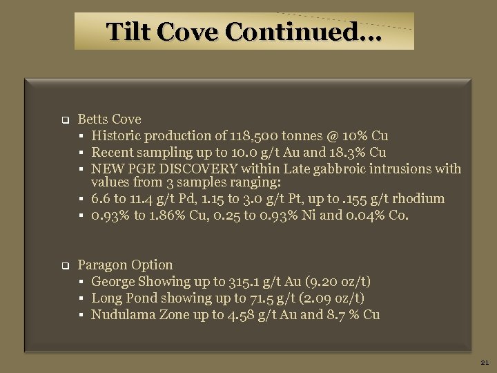 Tilt Cove Continued… q Betts Cove § Historic production of 118, 500 tonnes @