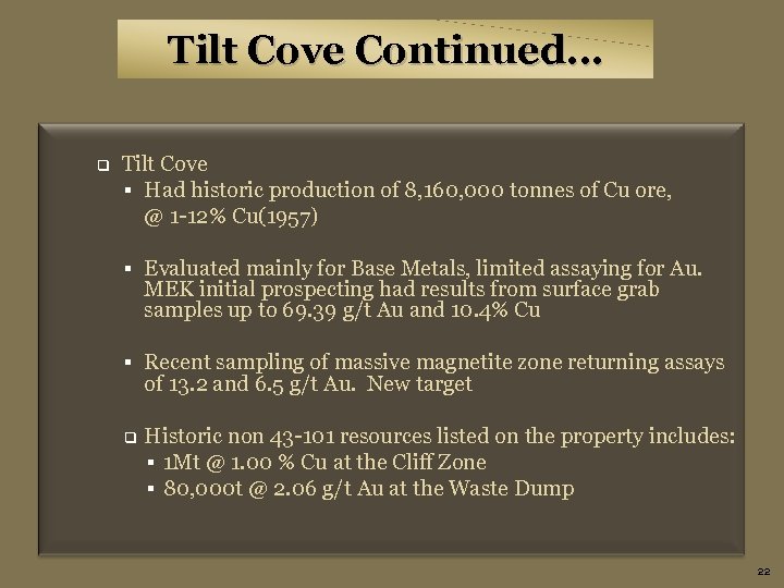 Tilt Cove Continued… q Tilt Cove § Had historic production of 8, 160, 000