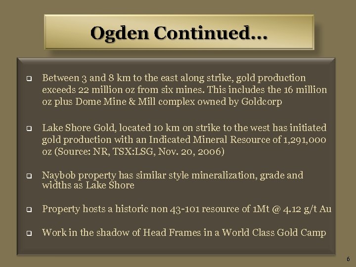 q Between 3 and 8 km to the east along strike, gold production exceeds