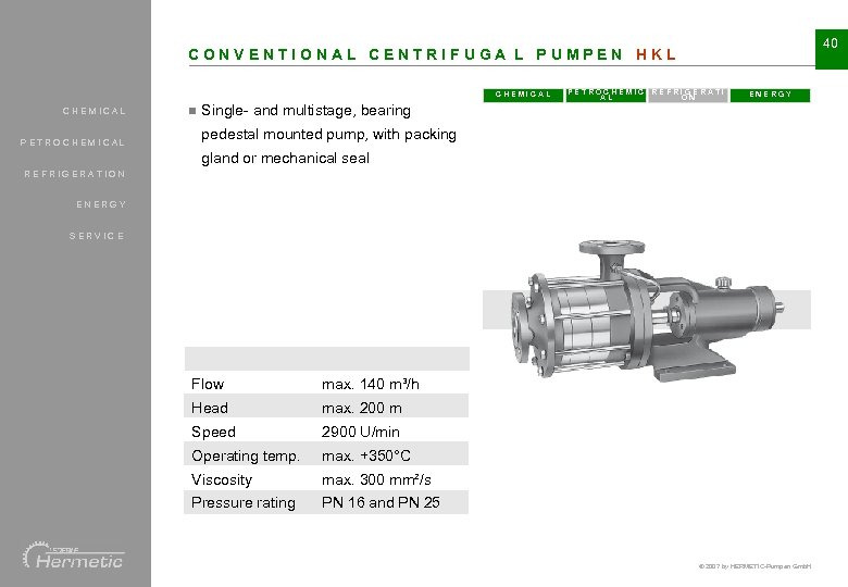 40 CONVENTIONAL CENTRIFUGA L PUMPEN HKL CHEMICAL PETROCHEMICAL n PETROCHEMIC REFRIGERATI AL ON ENERGY