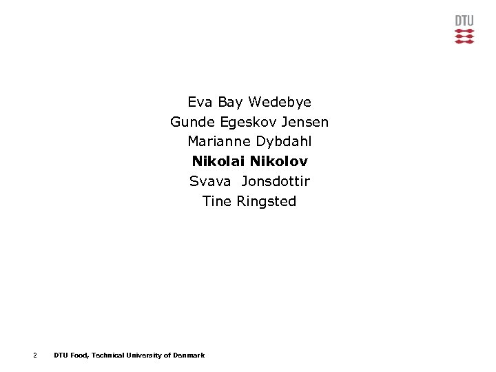 Eva Bay Wedebye Gunde Egeskov Jensen Marianne Dybdahl Nikolai Nikolov Svava Jonsdottir Tine Ringsted