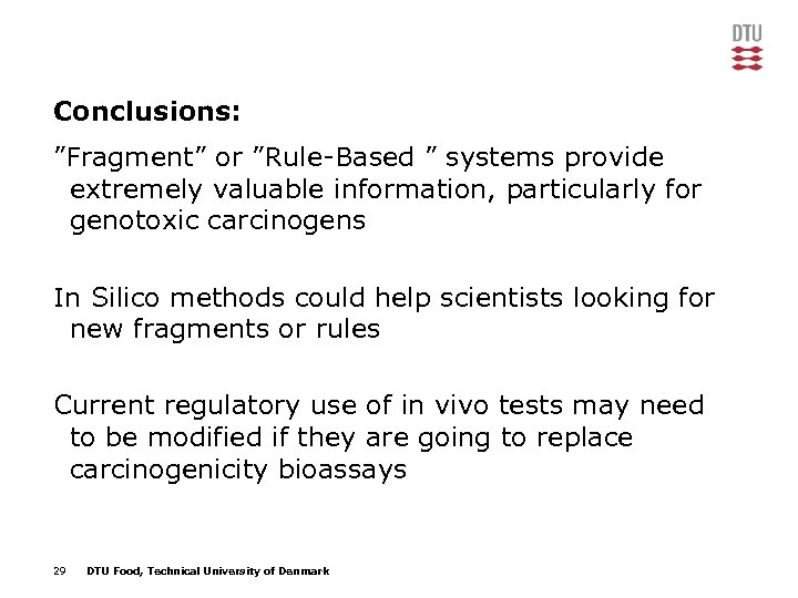 Conclusions: ”Fragment” or ”Rule-Based ” systems provide extremely valuable information, particularly for genotoxic carcinogens