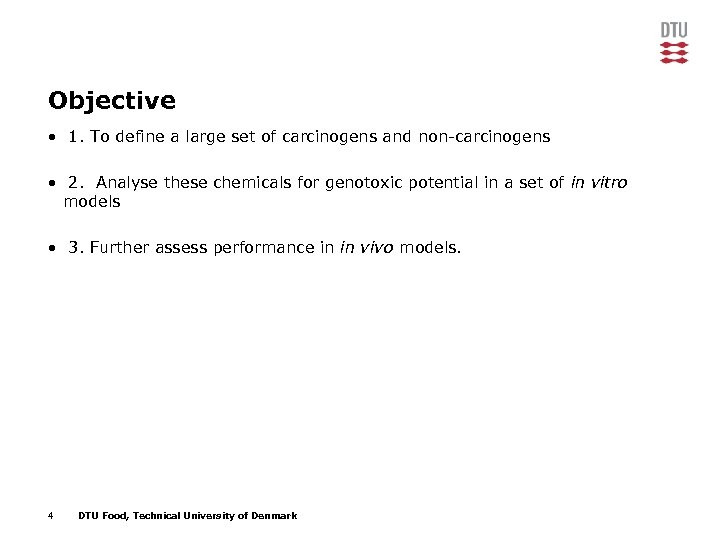 Objective • 1. To define a large set of carcinogens and non-carcinogens • 2.