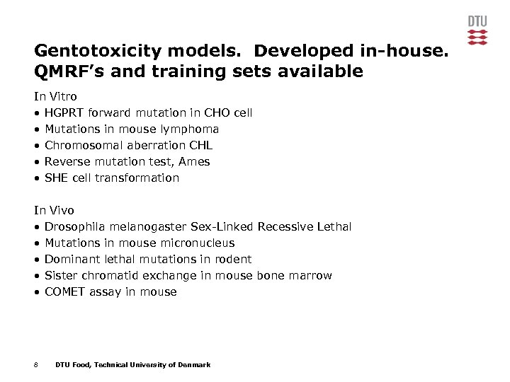 Gentotoxicity models. Developed in-house. QMRF’s and training sets available In Vitro • HGPRT forward