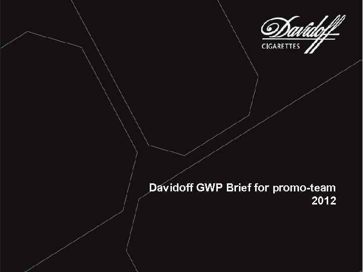 Davidoff GWP Brief for promo-team 2012 