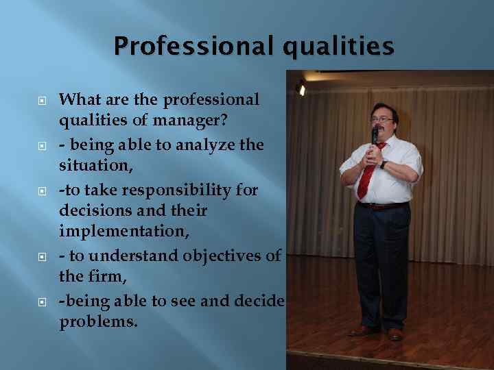 Professional qualities. What are the professional qualities of manager? - being able to analyze