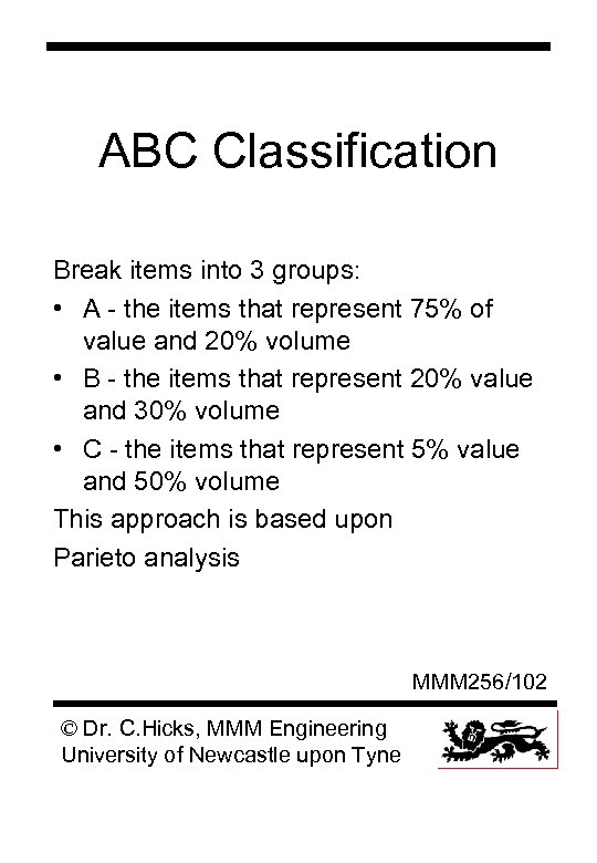 ABC Classification Break items into 3 groups: • A - the items that represent