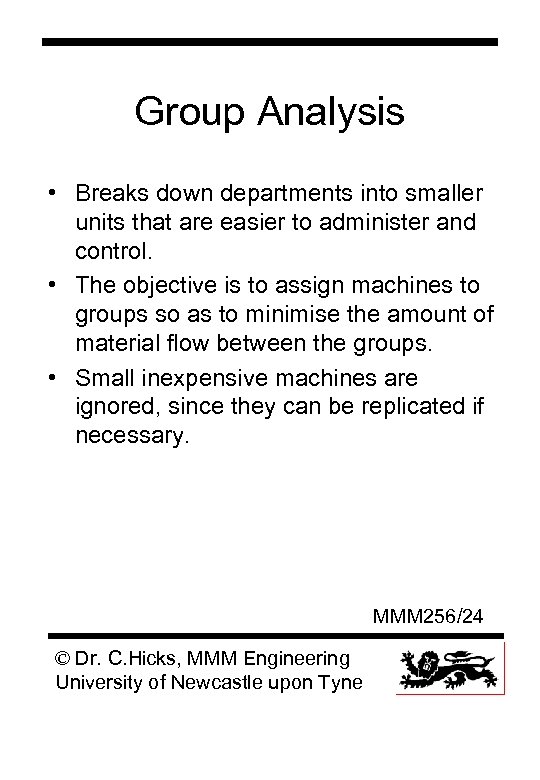 Group Analysis • Breaks down departments into smaller units that are easier to administer